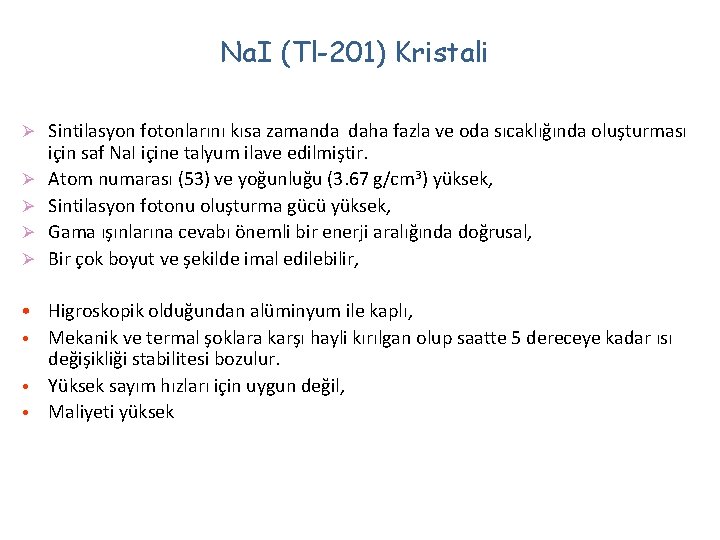 Na. I (Tl-201) Kristali Ø Sintilasyon fotonlarını kısa zamanda daha fazla ve oda sıcaklığında