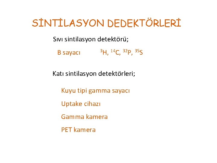 SİNTİLASYON DEDEKTÖRLERİ • a. Sıvı sintilasyon detektörü; B sayacı 3 H, 14 C, 32