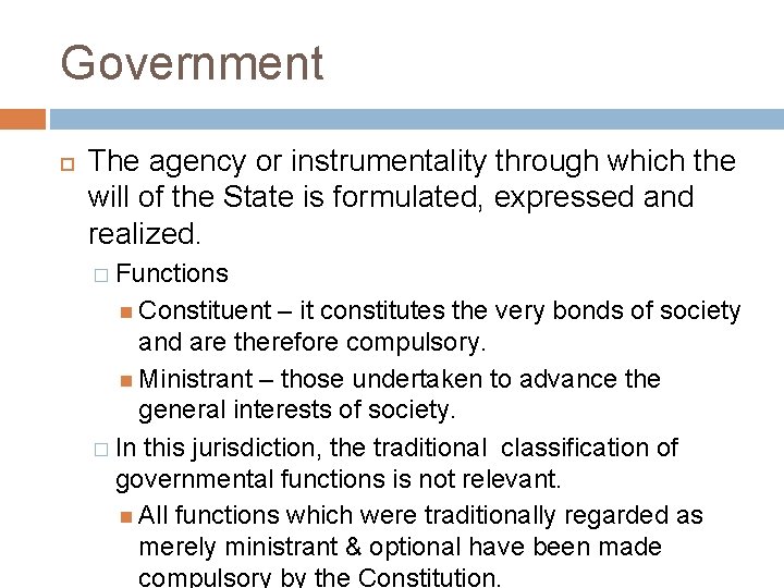 Government The agency or instrumentality through which the will of the State is formulated,