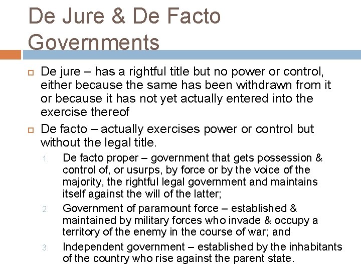 De Jure & De Facto Governments De jure – has a rightful title but