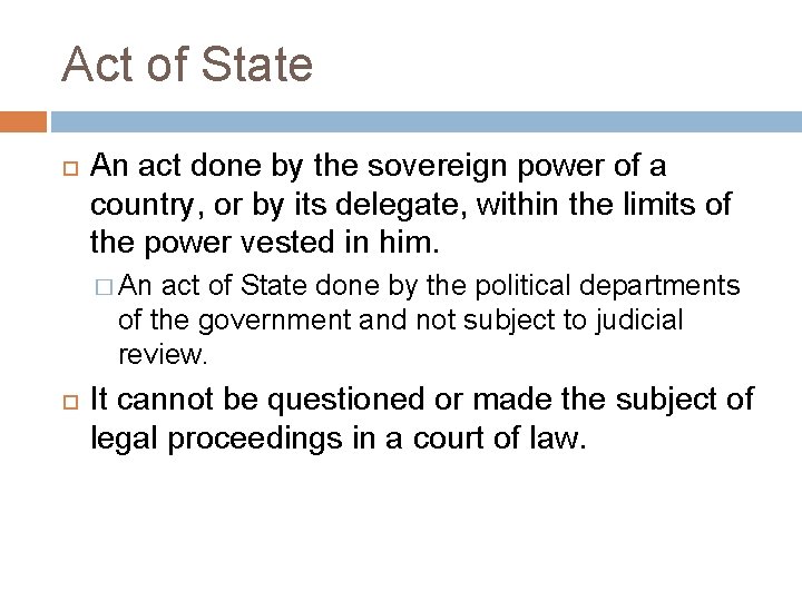 Act of State An act done by the sovereign power of a country, or