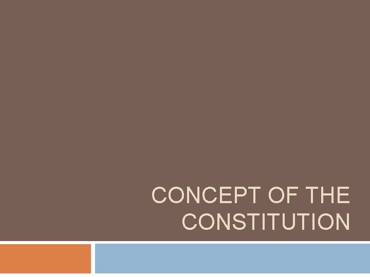 CONCEPT OF THE CONSTITUTION 