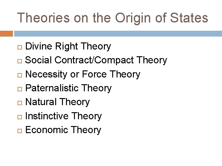 Theories on the Origin of States Divine Right Theory Social Contract/Compact Theory Necessity or