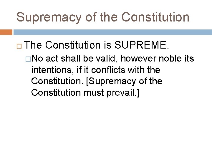 Supremacy of the Constitution The Constitution is SUPREME. �No act shall be valid, however