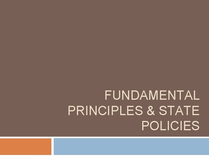 FUNDAMENTAL PRINCIPLES & STATE POLICIES 