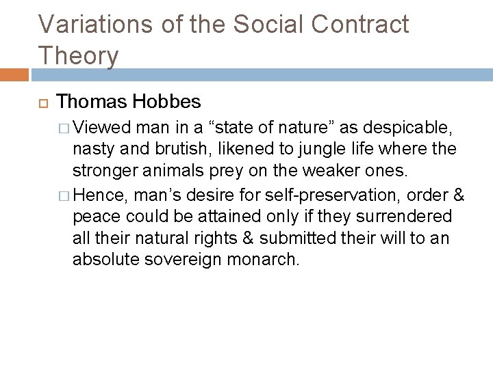 Variations of the Social Contract Theory Thomas Hobbes � Viewed man in a “state