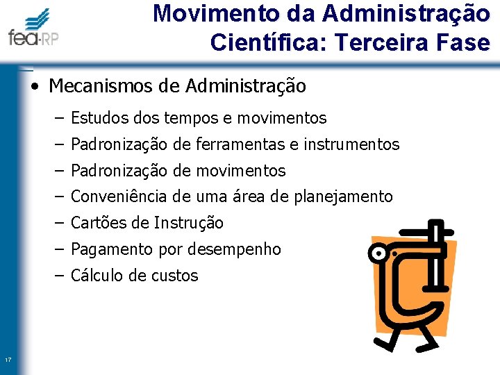 Movimento da Administração Científica: Terceira Fase • Mecanismos de Administração – Estudos tempos e