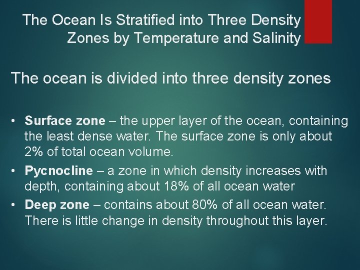 The Ocean Is Stratified into Three Density Zones by Temperature and Salinity The ocean