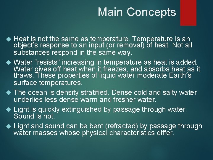 Main Concepts Heat is not the same as temperature. Temperature is an object’s response