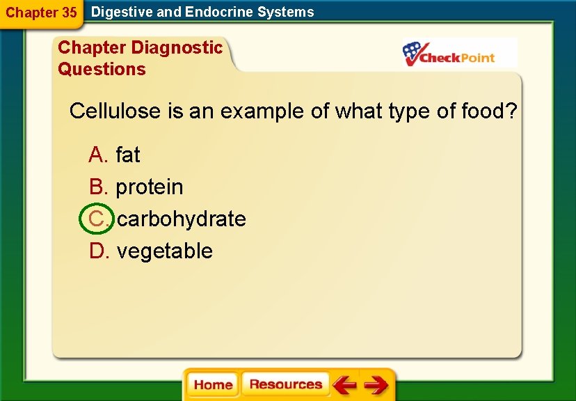 Chapter 35 Digestive and Endocrine Systems Chapter Diagnostic Questions Cellulose is an example of