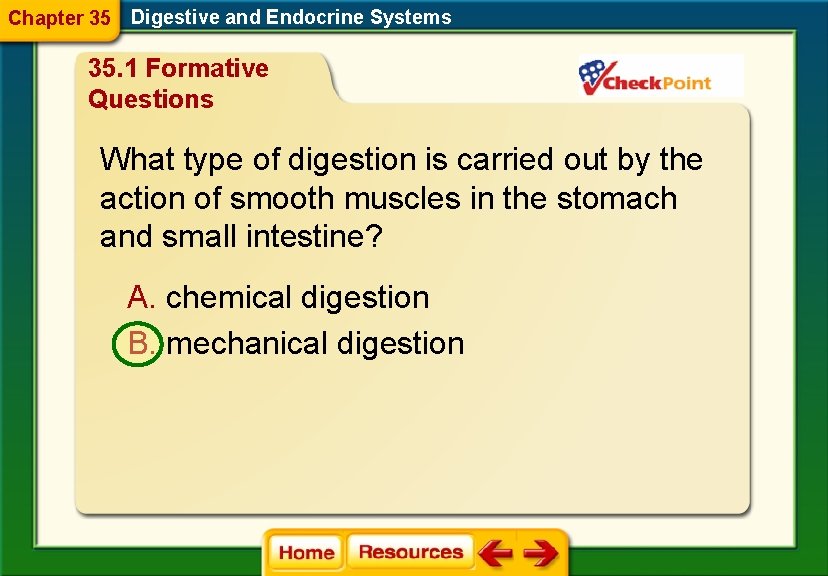 Chapter 35 Digestive and Endocrine Systems 35. 1 Formative Questions What type of digestion