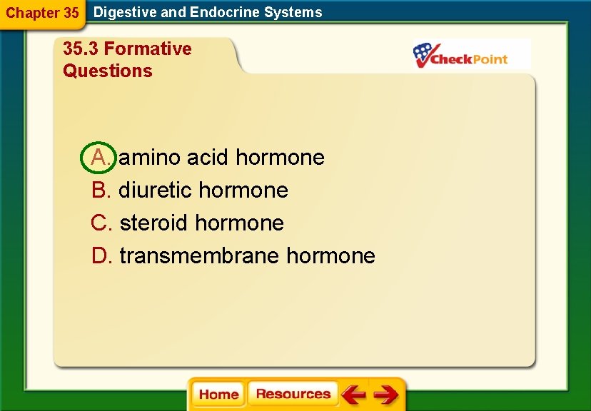 Chapter 35 Digestive and Endocrine Systems 35. 3 Formative Questions A. amino acid hormone