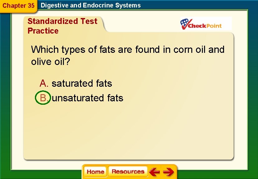 Chapter 35 Digestive and Endocrine Systems Standardized Test Practice Which types of fats are