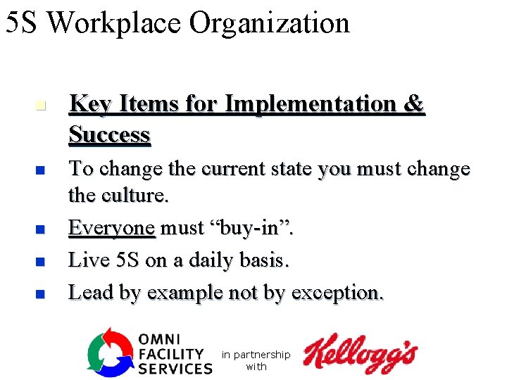 5 S Workplace Organization n n Key Items for Implementation & Success To change