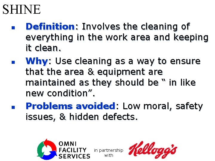 SHINE n n n Definition: Involves the cleaning of everything in the work area