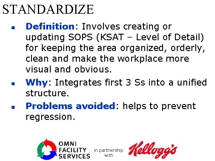 STANDARDIZE n n n Definition: Involves creating or updating SOPS (KSAT – Level of