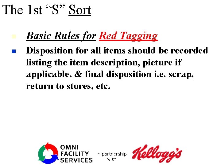 The 1 st “S” Sort n n Basic Rules for Red Tagging Disposition for