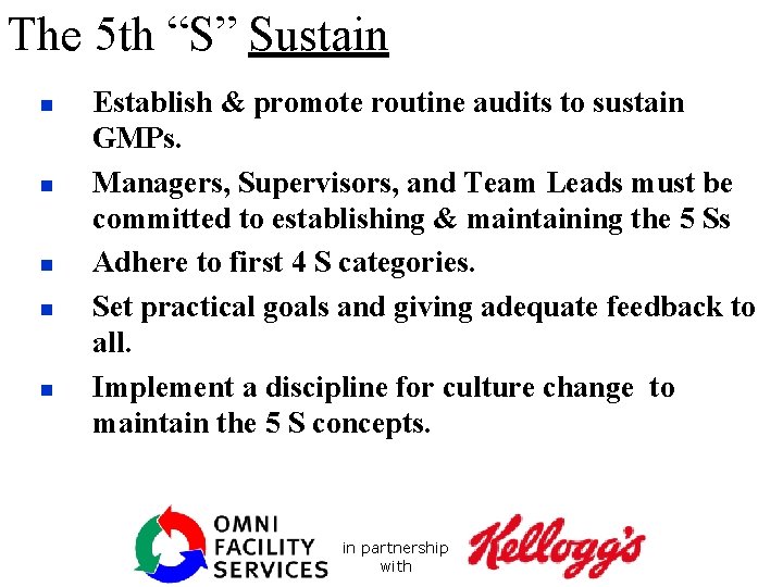 The 5 th “S” Sustain n n Establish & promote routine audits to sustain