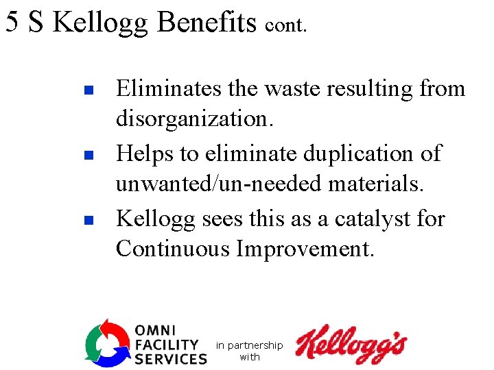 5 S Kellogg Benefits cont. n n n Eliminates the waste resulting from disorganization.