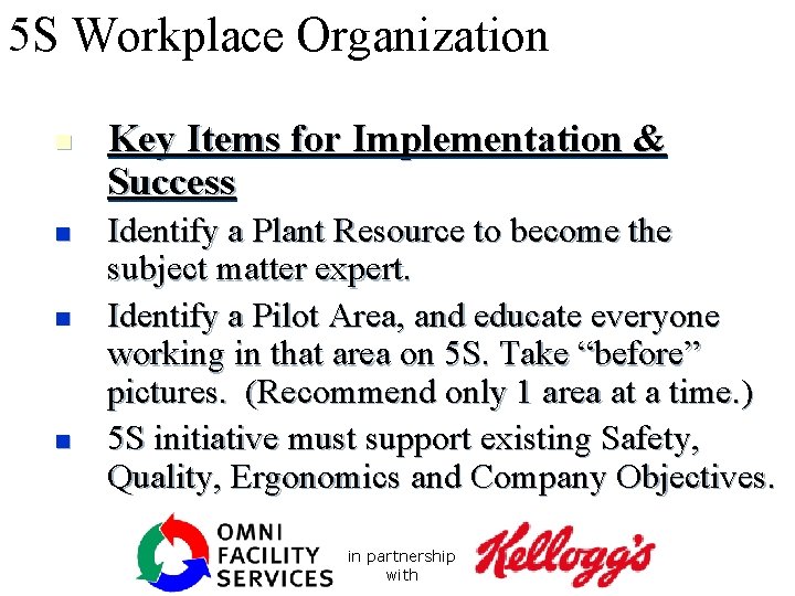 5 S Workplace Organization n n Key Items for Implementation & Success Identify a