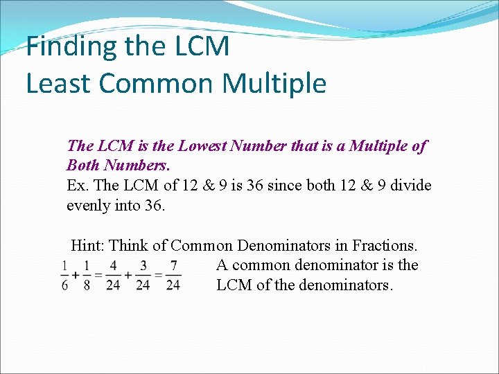 Finding the LCM Least Common Multiple The LCM is the Lowest Number that is