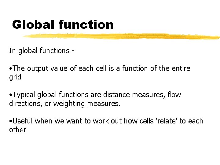 Global function In global functions - • The output value of each cell is