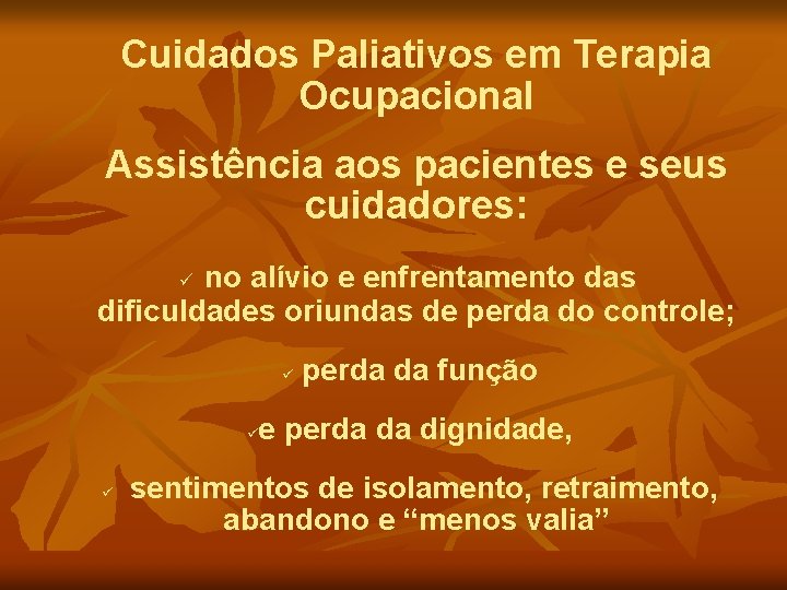 Cuidados Paliativos em Terapia Ocupacional Assistência aos pacientes e seus cuidadores: no alívio e