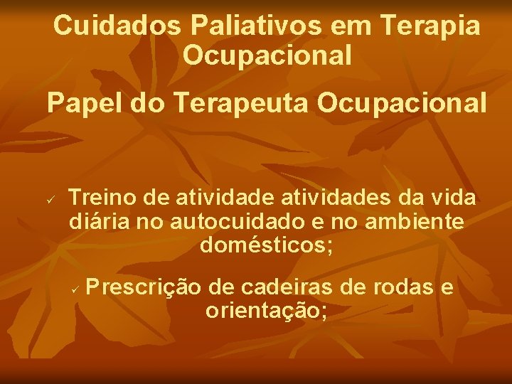 Cuidados Paliativos em Terapia Ocupacional Papel do Terapeuta Ocupacional Treino de atividades da vida