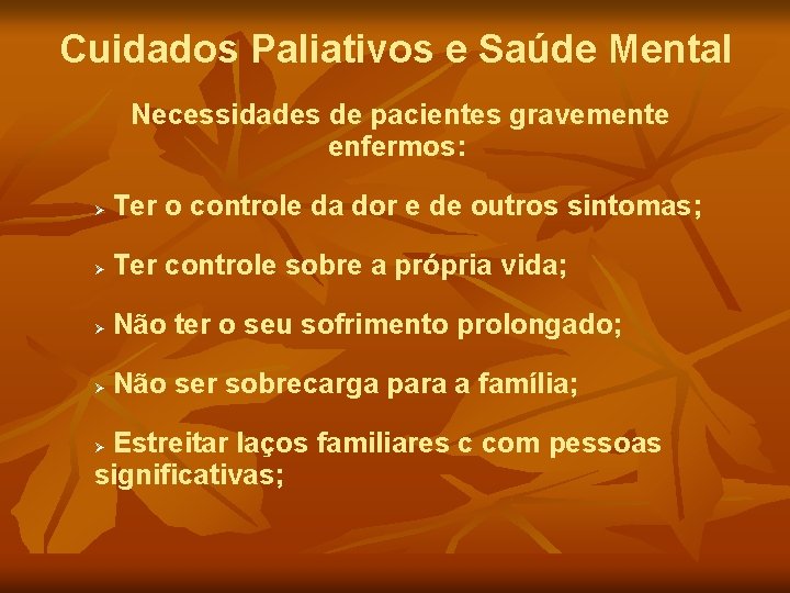 Cuidados Paliativos e Saúde Mental Necessidades de pacientes gravemente enfermos: Ter o controle da