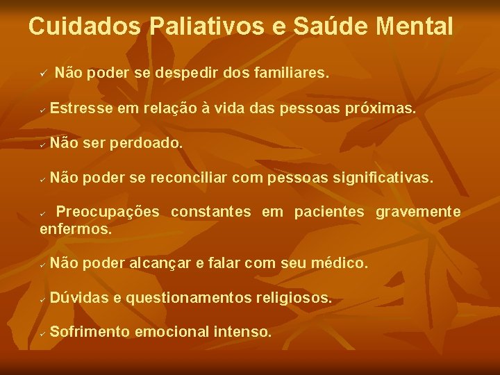 Cuidados Paliativos e Saúde Mental Não poder se despedir dos familiares. Estresse em relação