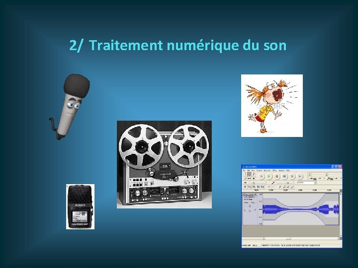 2/ Traitement numérique du son 