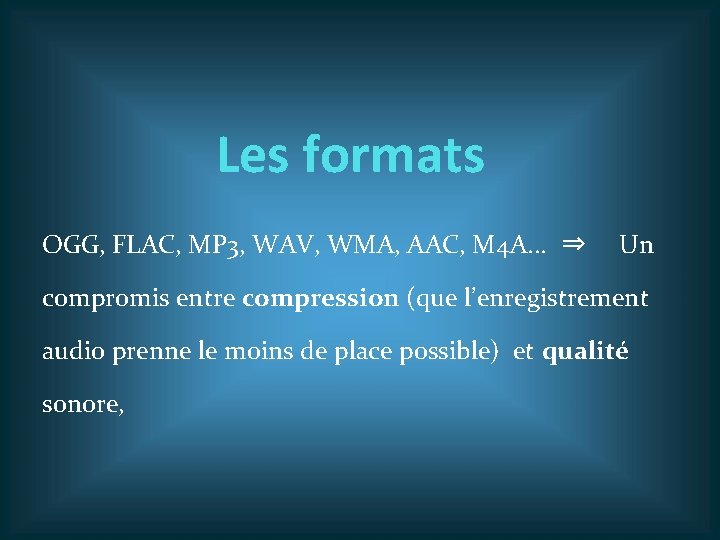 Les formats OGG, FLAC, MP 3, WAV, WMA, AAC, M 4 A. . .