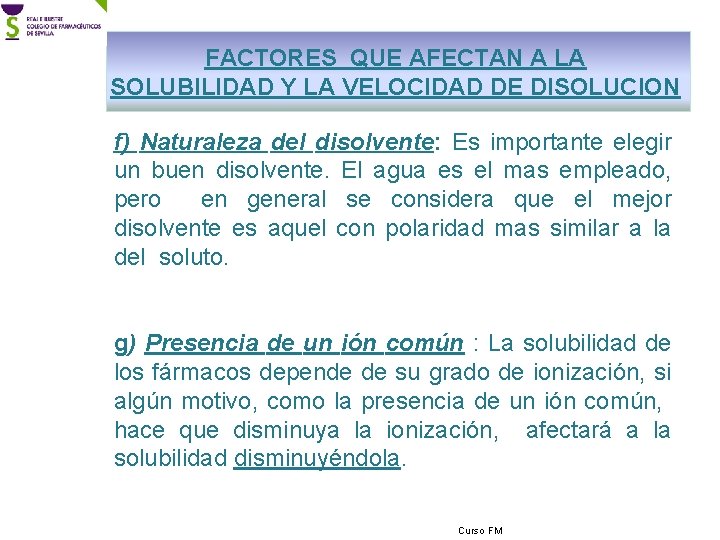 FACTORES QUE AFECTAN A LA SOLUBILIDAD Y LA VELOCIDAD DE DISOLUCION f) Naturaleza del