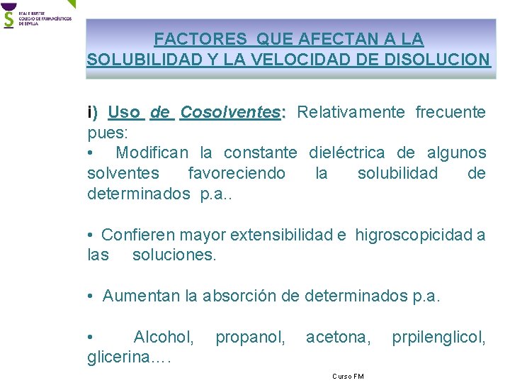 FACTORES QUE AFECTAN A LA SOLUBILIDAD Y LA VELOCIDAD DE DISOLUCION i) Uso de