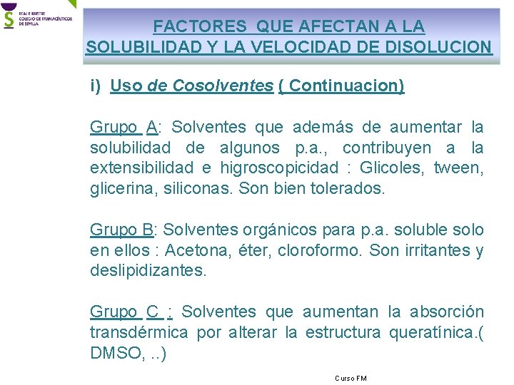 FACTORES QUE AFECTAN A LA SOLUBILIDAD Y LA VELOCIDAD DE DISOLUCION i) Uso de