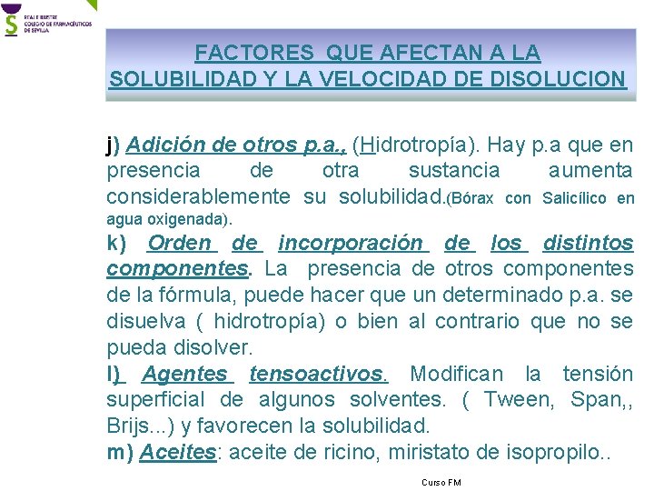 FACTORES QUE AFECTAN A LA SOLUBILIDAD Y LA VELOCIDAD DE DISOLUCION j) Adición de