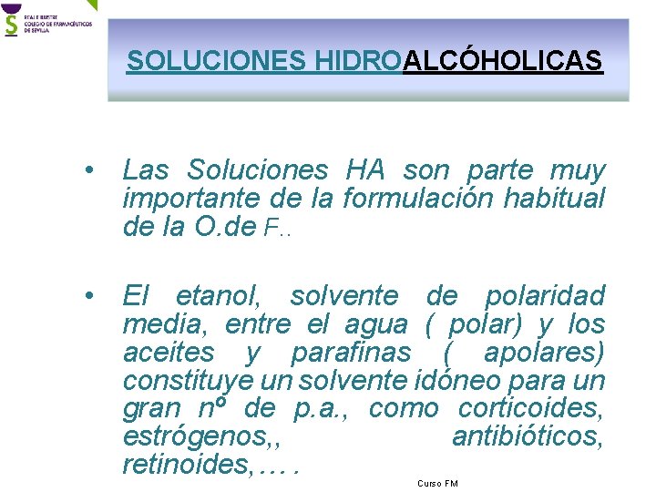 SOLUCIONES HIDROALCÓHOLICAS • Las Soluciones HA son parte muy importante de la formulación habitual