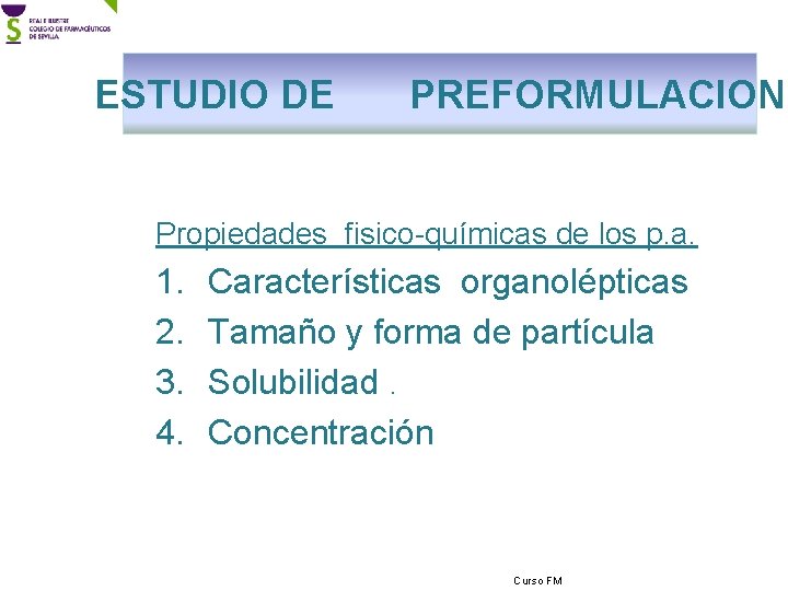 ESTUDIO DE PREFORMULACION Propiedades fisico-químicas de los p. a. 1. 2. 3. 4. Características
