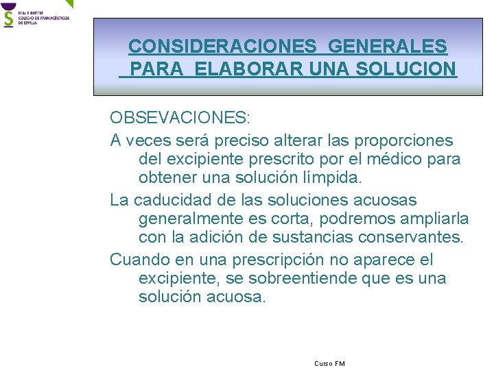 CONSIDERACIONES GENERALES PARA ELABORAR UNA SOLUCION OBSEVACIONES: A veces será preciso alterar las proporciones