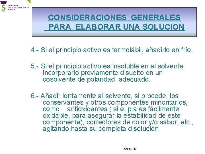 CONSIDERACIONES GENERALES PARA ELABORAR UNA SOLUCION 4. - Si el principio activo es termolábil,