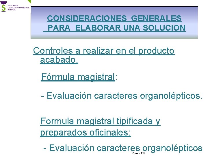 CONSIDERACIONES GENERALES PARA ELABORAR UNA SOLUCION Controles a realizar en el producto acabado. Fórmula