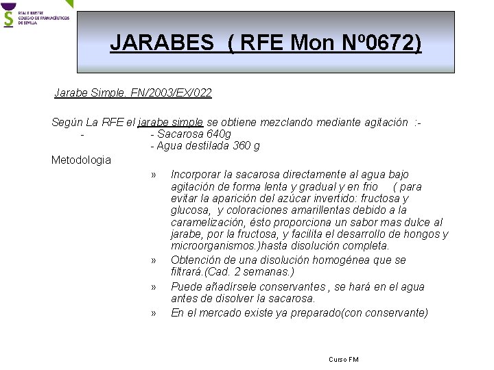 JARABES ( RFE Mon Nº 0672) Jarabe Simple. FN/2003/EX/022 Según La RFE el jarabe