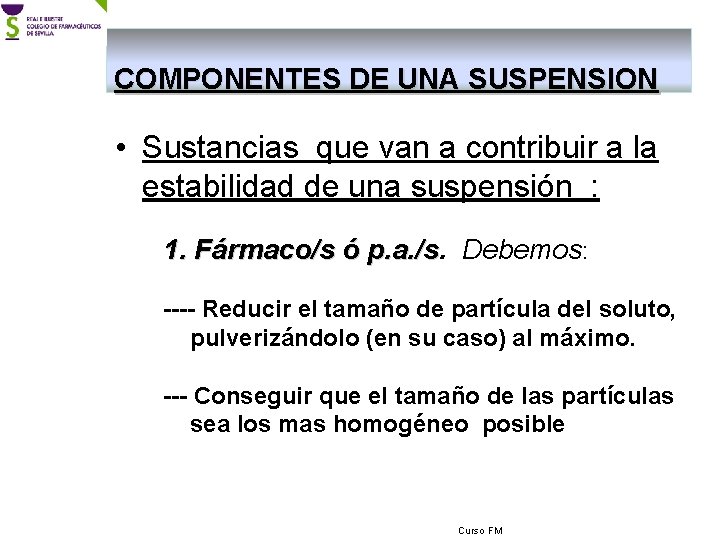 COMPONENTES DE UNA SUSPENSION • Sustancias que van a contribuir a la estabilidad de