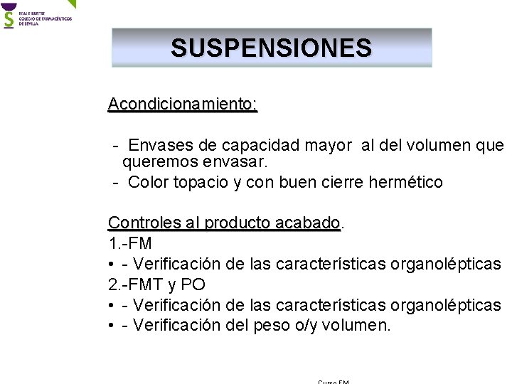 SUSPENSIONES Acondicionamiento: - Envases de capacidad mayor al del volumen queremos envasar. - Color