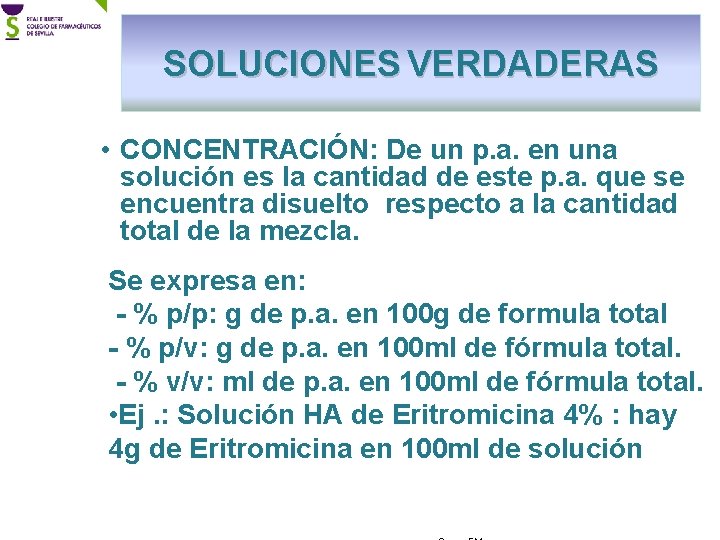 SOLUCIONES VERDADERAS • CONCENTRACIÓN: De un p. a. en una solución es la cantidad