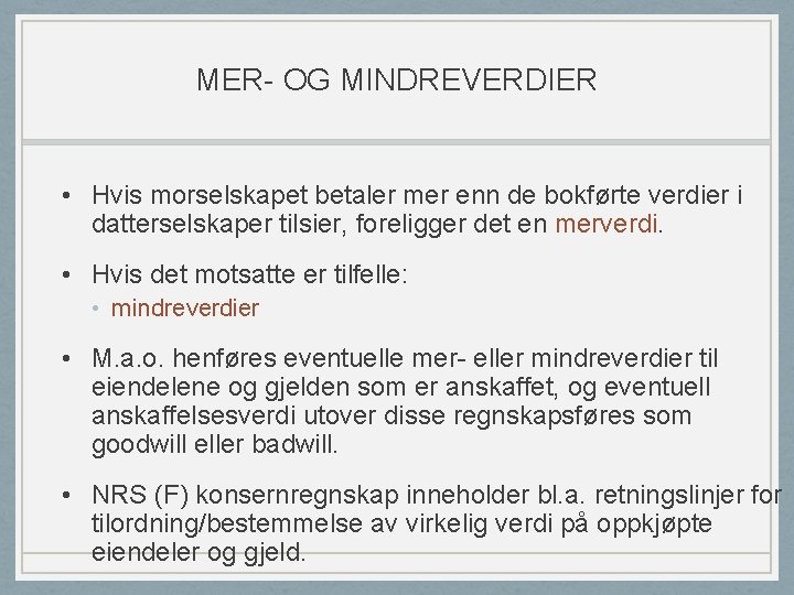 MER- OG MINDREVERDIER • Hvis morselskapet betaler mer enn de bokførte verdier i datterselskaper