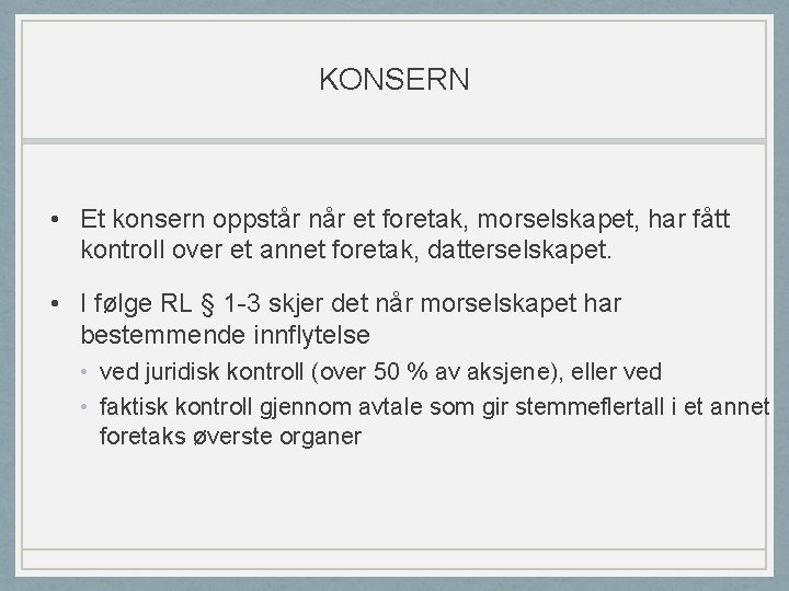 KONSERN • Et konsern oppstår når et foretak, morselskapet, har fått kontroll over et