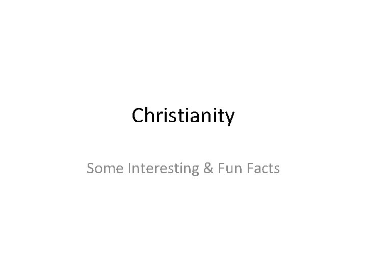 Christianity Some Interesting & Fun Facts 