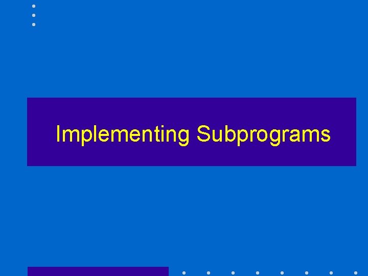 Implementing Subprograms 