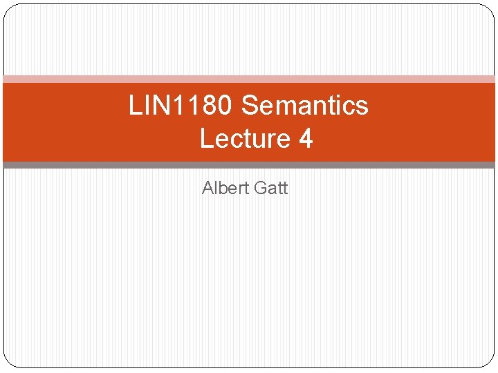 LIN 1180 Semantics Lecture 4 Albert Gatt 